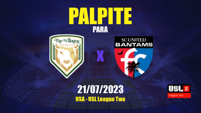 Palpite The Villages x SC United Bantams: 21/07/2023 - USL League Two