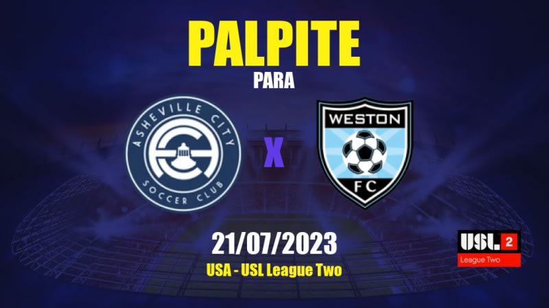 Palpite Asheville City x Weston FC: 21/07/2023 - USL League Two