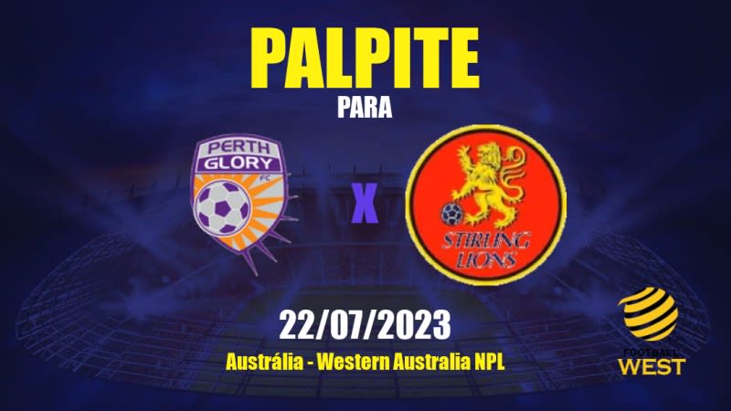 Palpite Perth Glory II x Stirling Lions: 22/07/2023 - Western Australia NPL