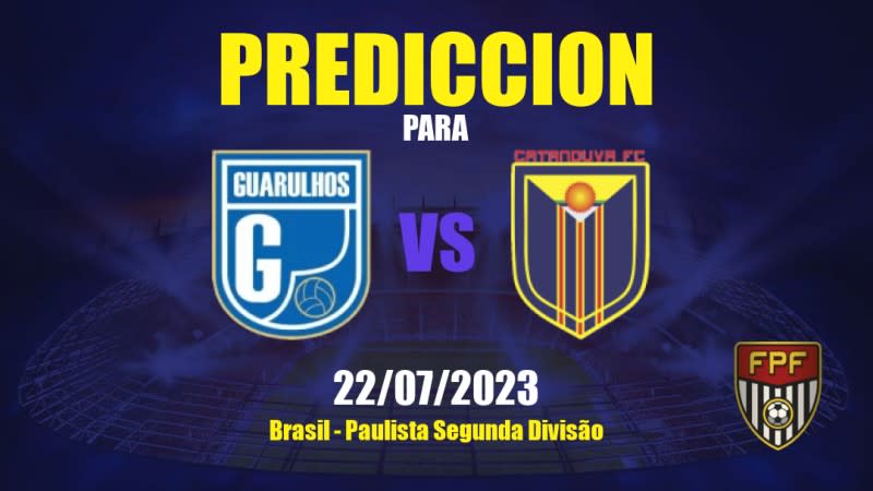 Predicciones Guarulhos vs Catanduva: 22/07/2023 - Brasil Paulista Segunda Divisão