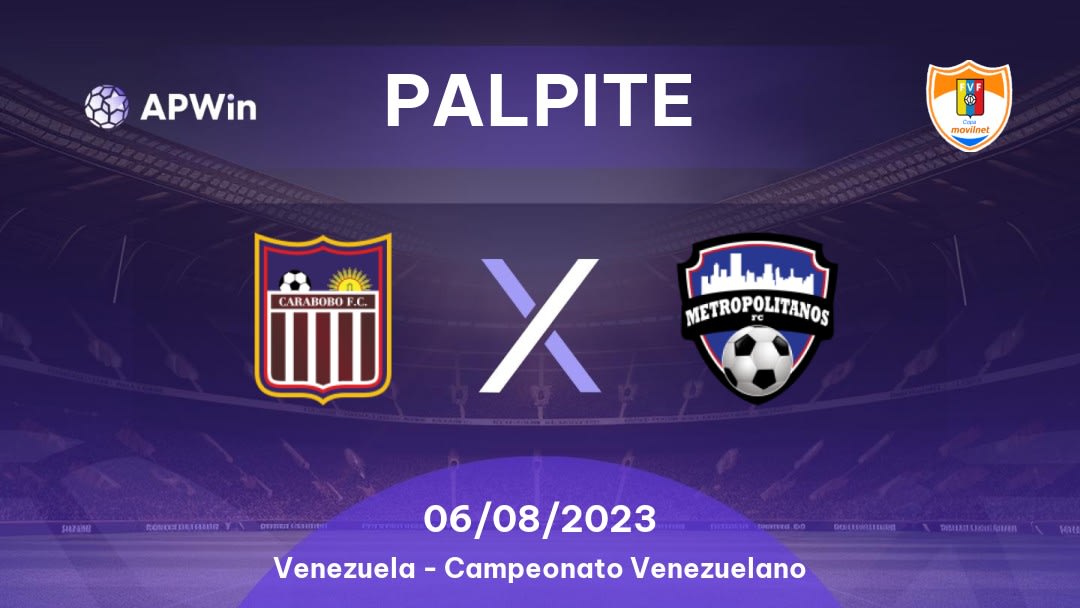 Palpite Carabobo x Metropolitanos: 06/08/2023 - Campeonato Venezuelano