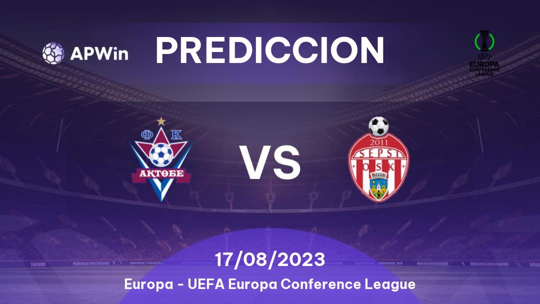 Predicciones Aktobe vs Sepsi: 17/08/2023 - Europa UEFA Europa Conference League