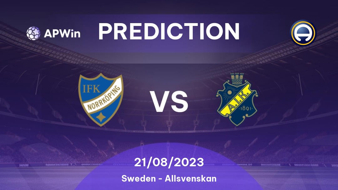 Norrköping vs AIK Betting Tips: 21/08/2022 - Matchday 19 - Sweden Allsvenskan