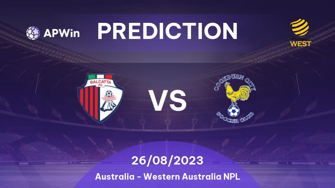 Balcatta vs Cockburn City Betting Tips: 26/08/2023 - Matchday 22 - Australia Western Australia NPL