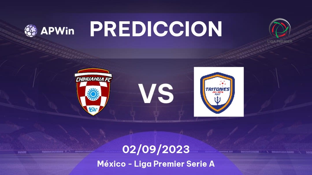 Predicciones Chihuahua FC vs Tritons Vallarta: 18/03/2023 - México Liga Premier Serie A