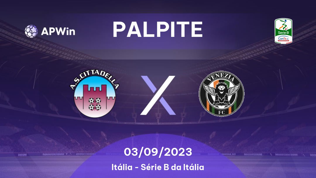 Cittadella x Venezia: 28/08/2022 - Itália Serie B | APWin