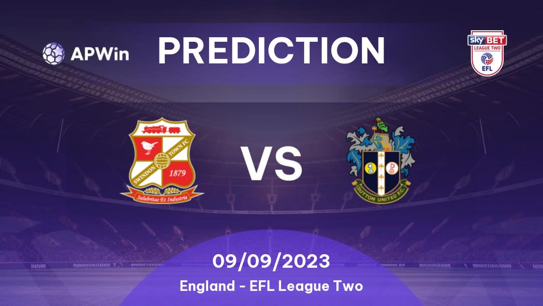 Swindon Town vs Sutton United Betting Tips: 13/09/2022 - Matchday 9 - England EFL League Two