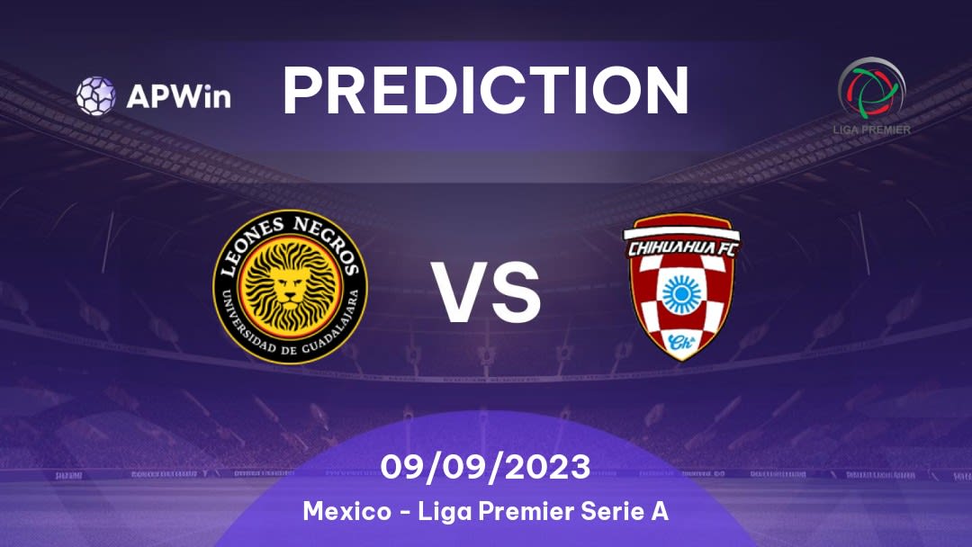 Leones Negros UdeG Premier vs Chihuahua FC Betting Tips: 04/02/2023 - Matchday 5 - Mexico Liga Premier Serie A