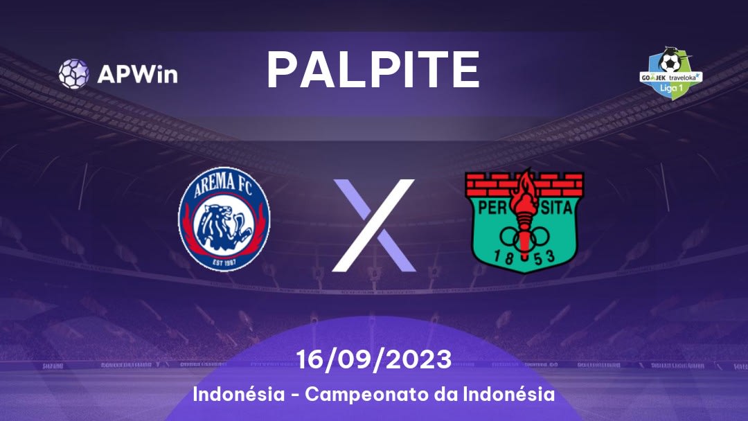 Palpite Arema x Persita: 17/12/2022 - Campeonato da Indonésia