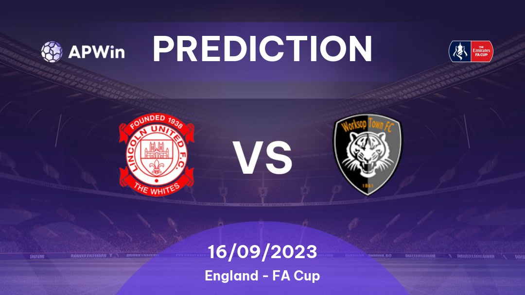 Lincoln United vs Worksop Town Betting Tips: 16/09/2023 - Matchday 4 - England FA Cup