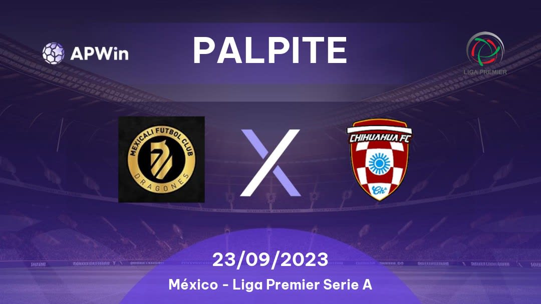 Palpite Mexicali FC x Chihuahua FC: 18/02/2023 - Liga Premier Serie A