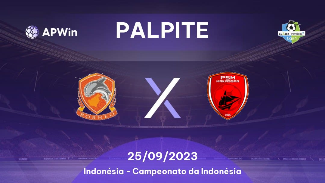 Palpite Borneo x PSM: 23/12/2022 - Campeonato da Indonésia