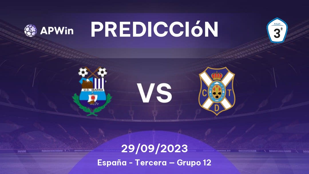 Predicciones Ibarra vs Tenerife II: 10/03/2023 - España Tercera — Grupo 12
