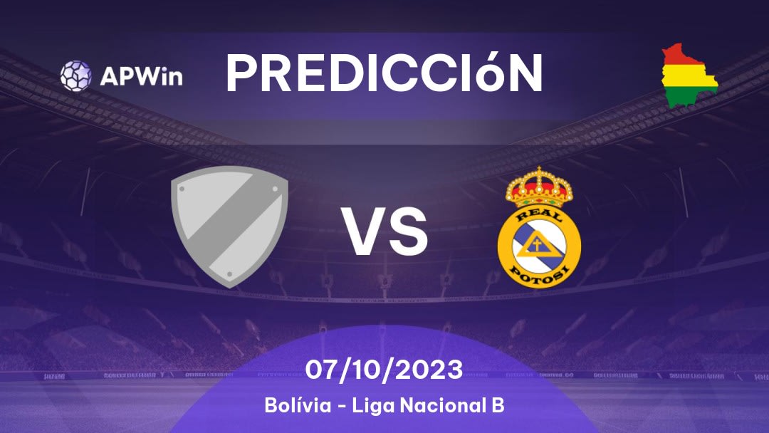 Predicciones Nacional Sucre vs Real Potosí: 07/10/2023 - Bolivia Liga Nacional B