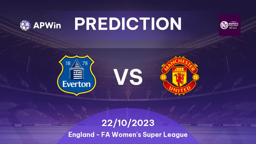 Everton Women vs Manchester United Women Betting Tips: 30/10/2022 - Matchday 6 - England FA Women's Super League