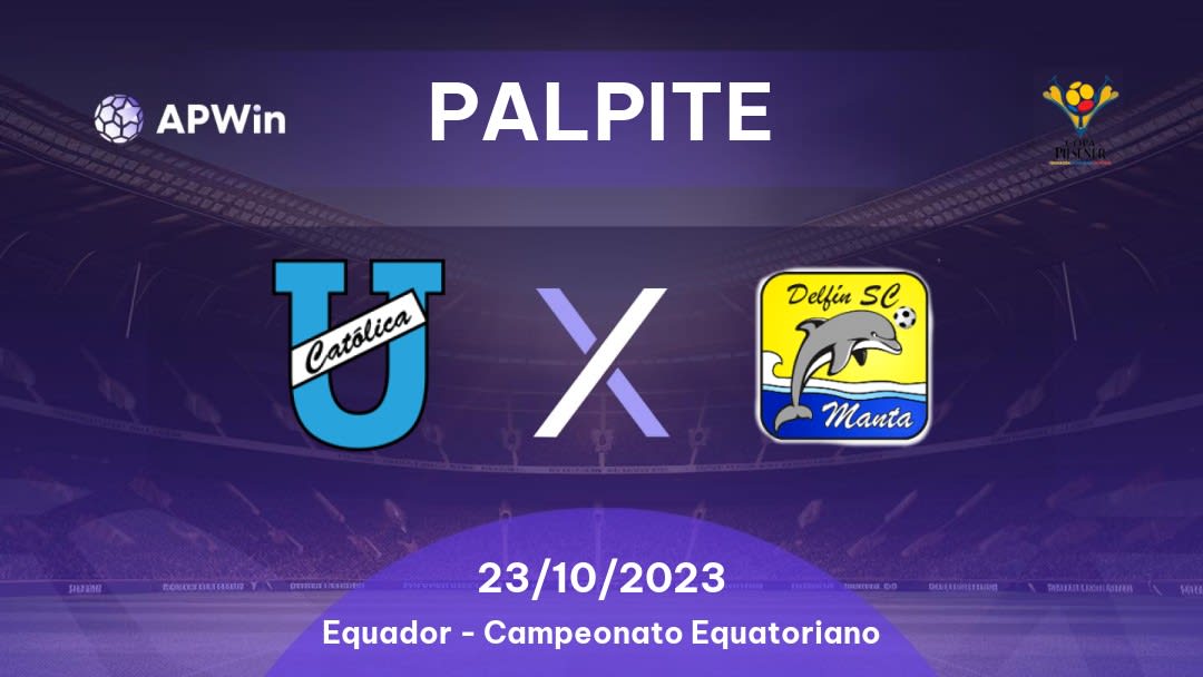 Palpite CD Universidad Católica x Delfin SC: 24/10/2023 - Campeonato Equatoriano