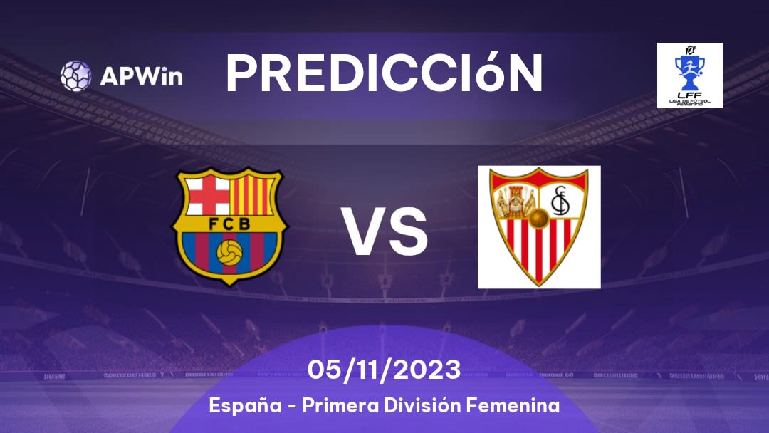 Predicciones Barcelona Femenino vs Sevilla Femenino: 07/01/2023 - España Primera División Femenina