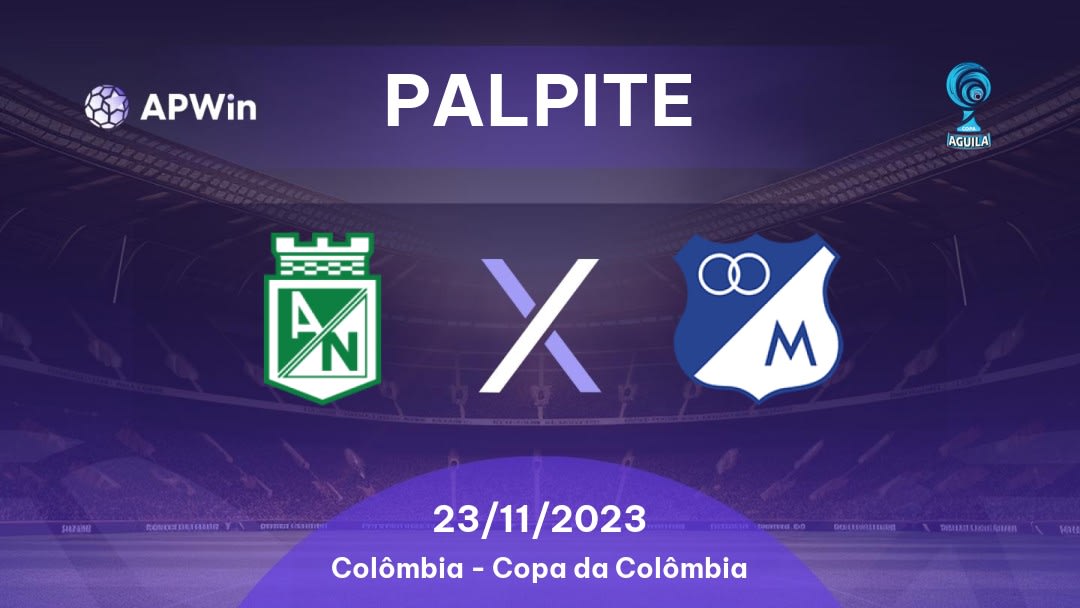 Palpite Atlético Nacional x Millonarios: 24/11/2023 - Copa da Colômbia