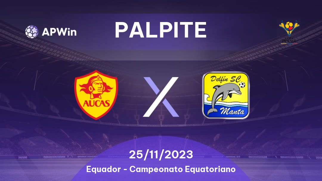 Palpite SD Aucas x Delfin SC: 25/11/2023 - Campeonato Equatoriano