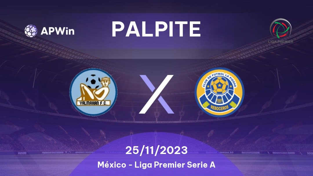 Palpite Yalmakan x Reboceros La Piedad: 25/11/2023 - Liga Premier Serie A