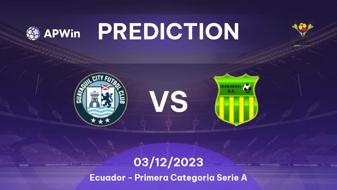 Guayaquil City FC vs Gualaceo SC Betting Tips: 02/12/2023 - Matchday 15 - Ecuador Primera Categoría Serie A