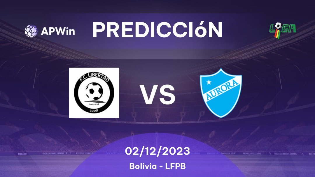 Predicciones Libertad vs Aurora: 02/12/2023 - Bolivia LFPB