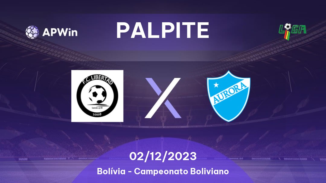 Palpite Libertad x Aurora: 02/12/2023 - Campeonato Boliviano