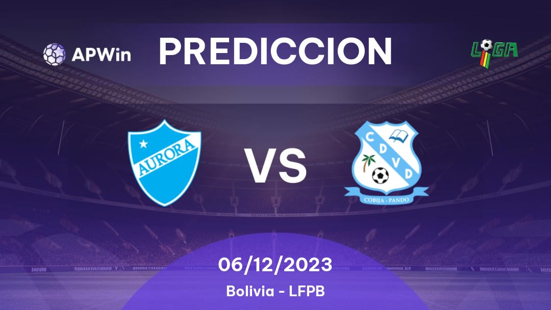 Predicciones Aurora vs Vaca Díez: 06/12/2023 - Bolivia LFPB