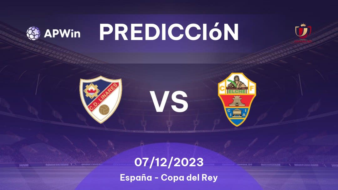 Predicciones Linares Deportivo vs Elche: 07/12/2023 - España Copa del Rey