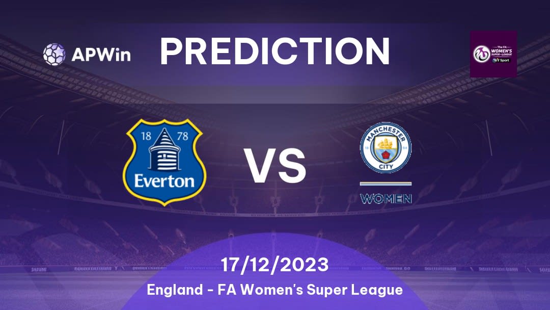 Everton Women vs Manchester City Women Betting Tips: 19/11/2022 - Matchday 8 - England FA Women's Super League