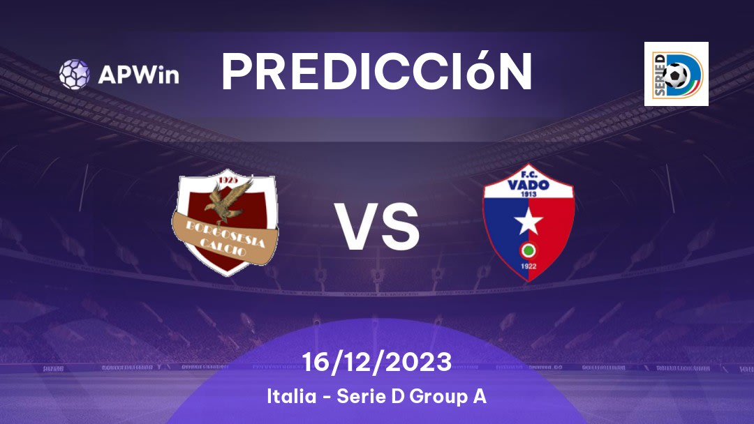 Predicciones Borgosesia vs Vado: 08/02/2023 - Italia Serie D Group A