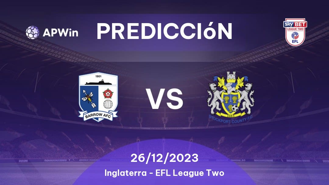 Predicciones Barrow vs Stockport County: 25/02/2023 - Inglaterra EFL League Two