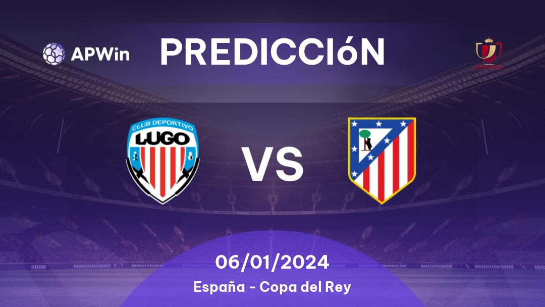 Predicciones CD Lugo vs Atlético Madrid: 06/01/2024 - España Copa del Rey