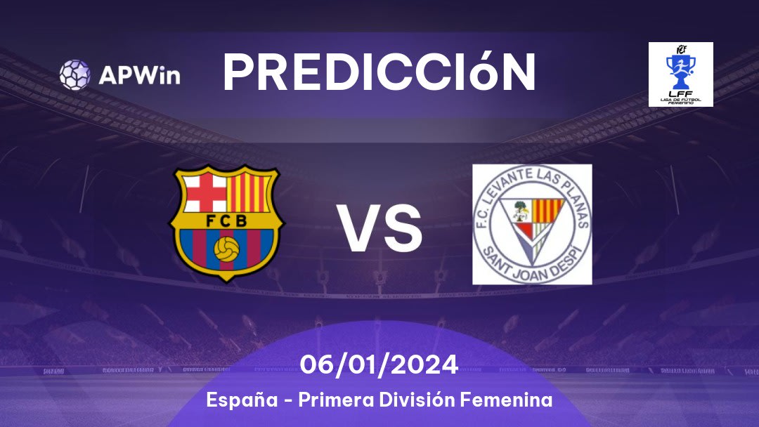 Predicciones Barcelona Femenino vs Levante Las Planas: 25/01/2023 - España Primera División Femenina