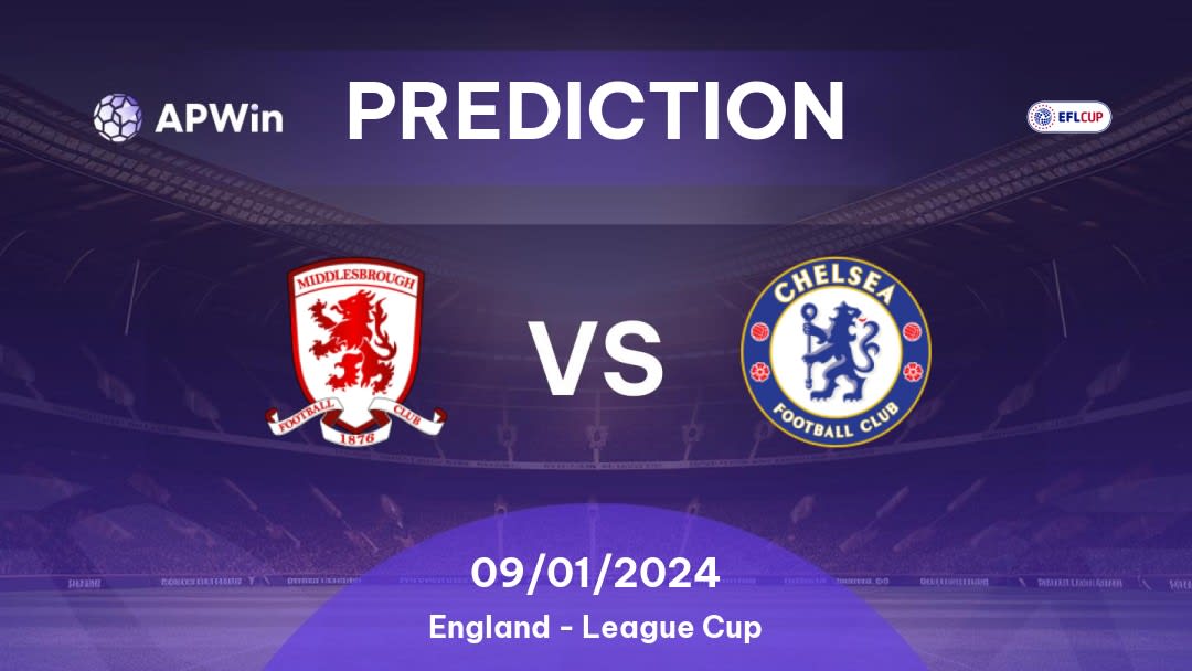 Prediction Middlesbrough vs Chelsea 09/01/2024 England League Cup