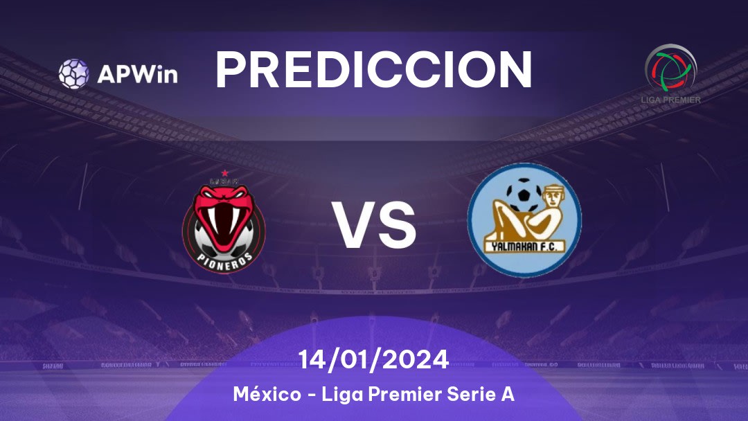 Predicciones Pioneros de Cancún vs Yalmakan: 13/01/2024 - México Liga Premier Serie A