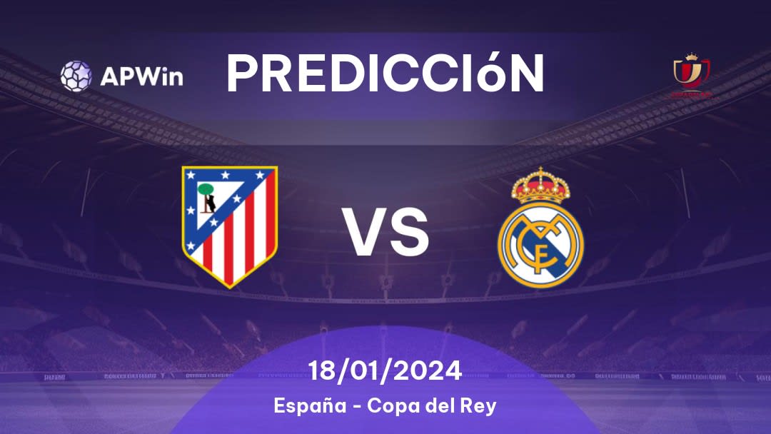 Predicciones Atlético Madrid vs Real Madrid: 18/01/2024 - España Copa del Rey