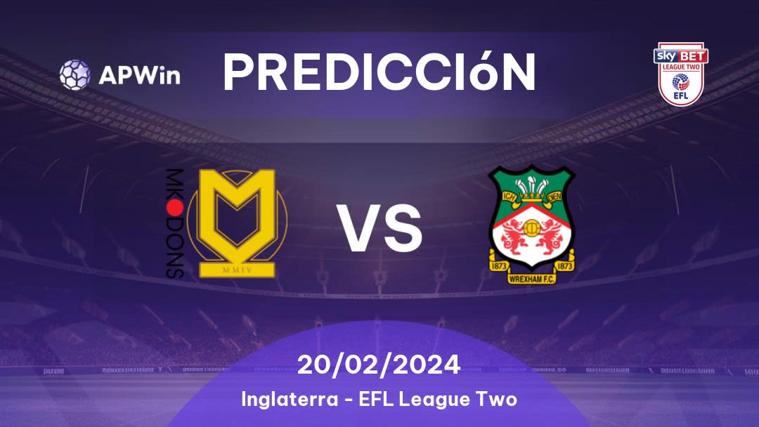 Predicciones Milton Keynes Dons vs Wrexham: 20/02/2024 - Inglaterra EFL League Two
