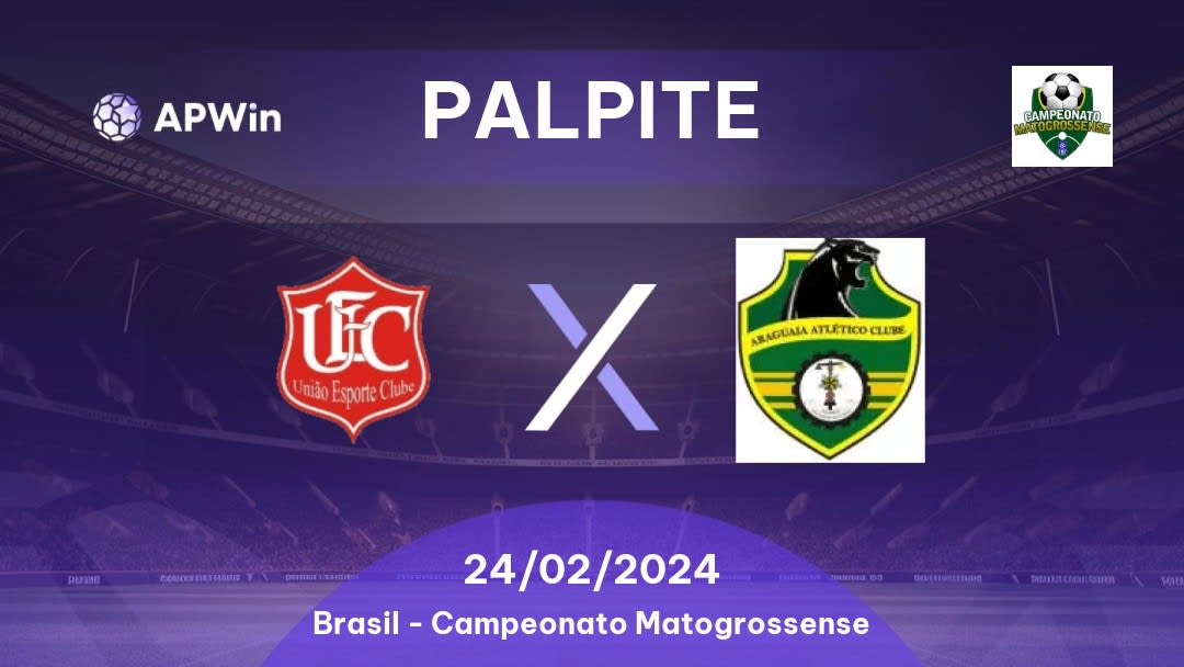 Palpite União Rondonópolis x Araguaia: 24/02/2024 - Campeonato Matogrossense