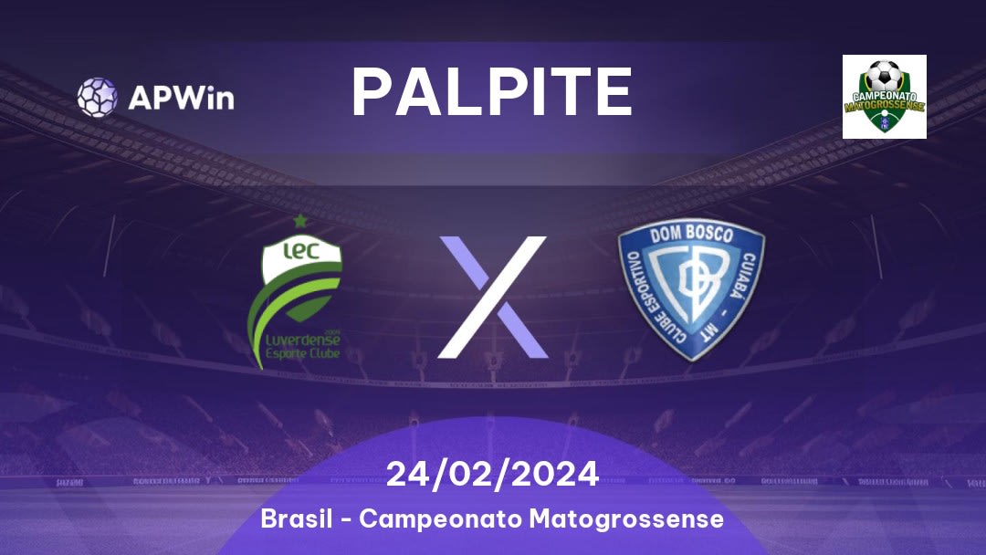 Palpite Luverdense x Dom Bosco: 24/02/2024 - Campeonato Matogrossense