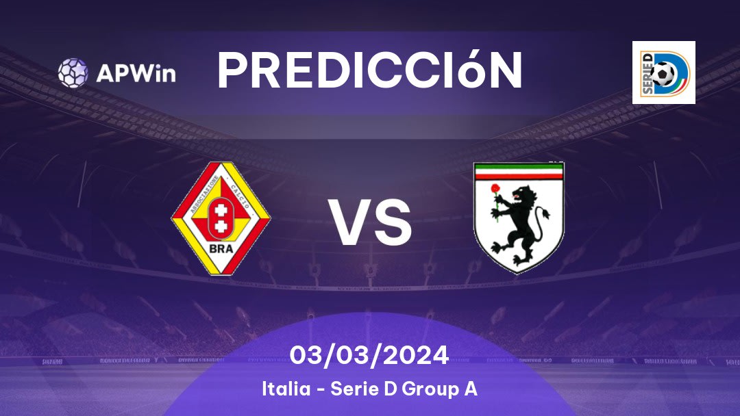 Predicciones Bra vs Derthona: 03/03/2024 - Italia Serie D Group A