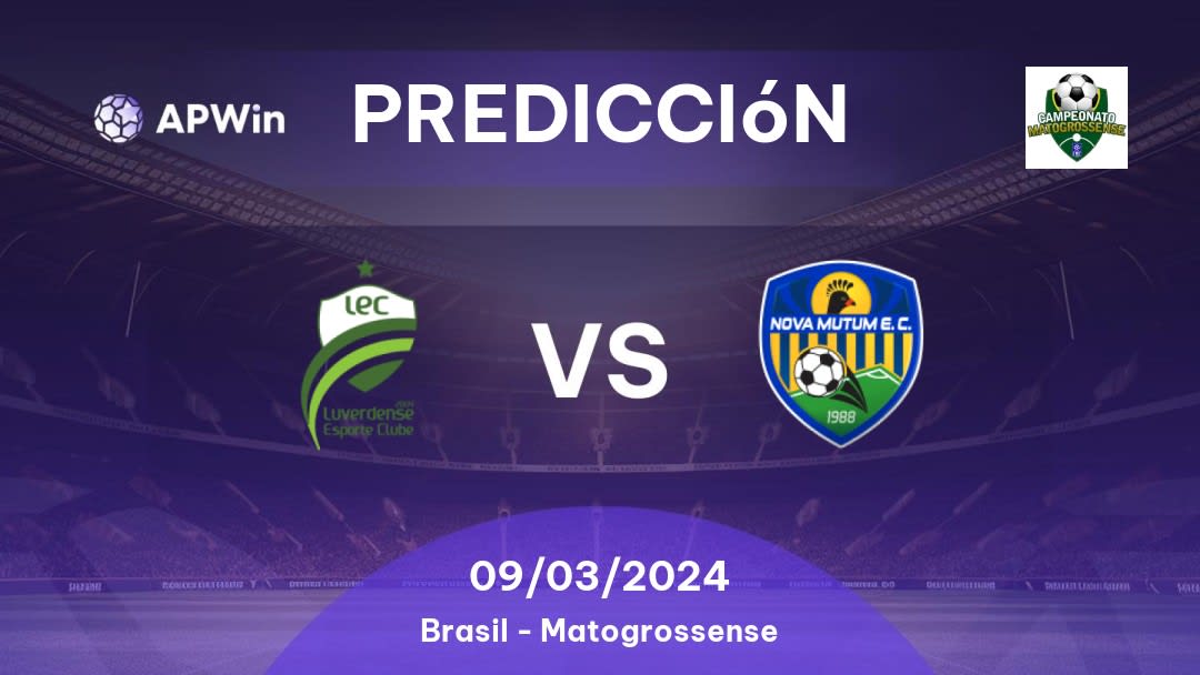 Predicciones Luverdense vs Nova Mutum EC: 09/03/2024 - Brasil Matogrossense