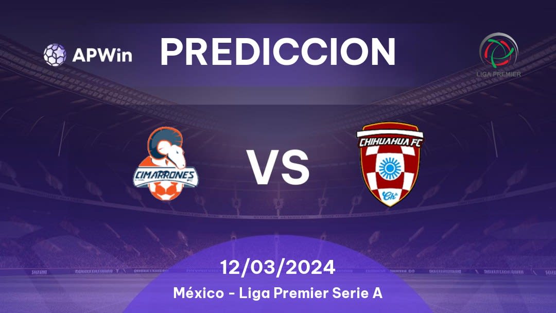 Predicciones Cimarrones de Sonora II vs Chihuahua FC: 11/03/2024 - México Liga Premier Serie A