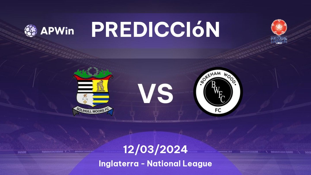 Predicciones Solihull Moors vs Boreham Wood: 18/03/2023 - Inglaterra National League