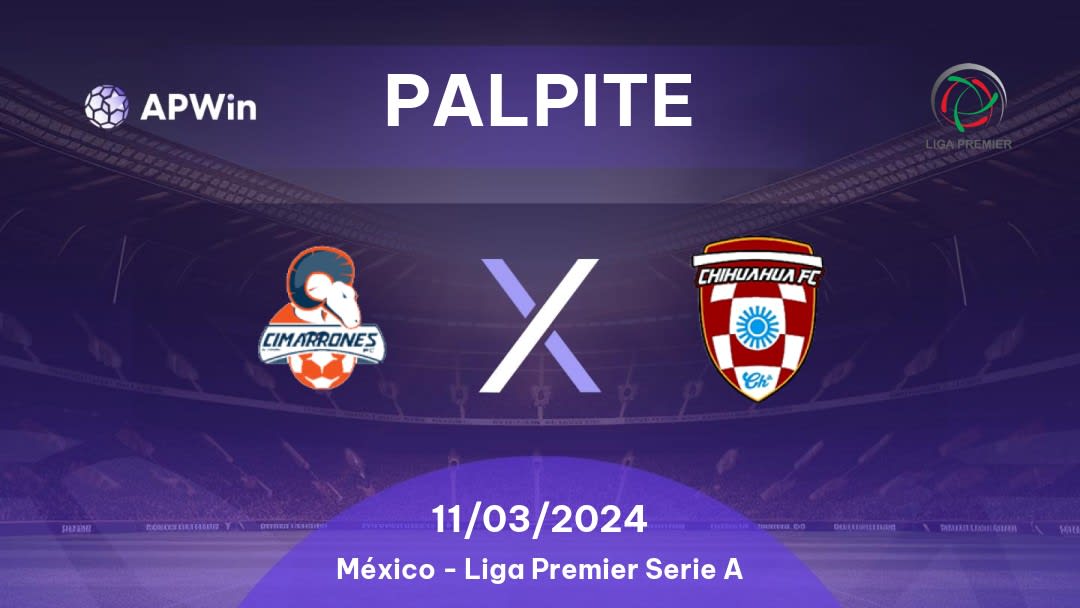 Palpite Cimarrones de Sonora II x Chihuahua FC: 11/03/2024 - Liga Premier Serie A