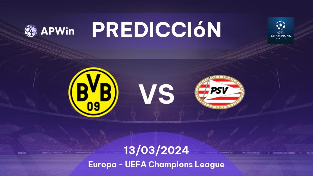Predicciones Borussia Dortmund vs PSV: 13/03/2024 - Europa Liga de Campeones