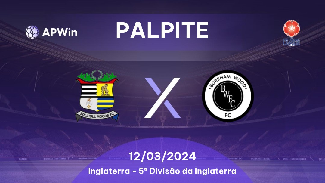 Palpite Solihull Moors x Boreham Wood: 18/03/2023 - 5ª Divisão da Inglaterra