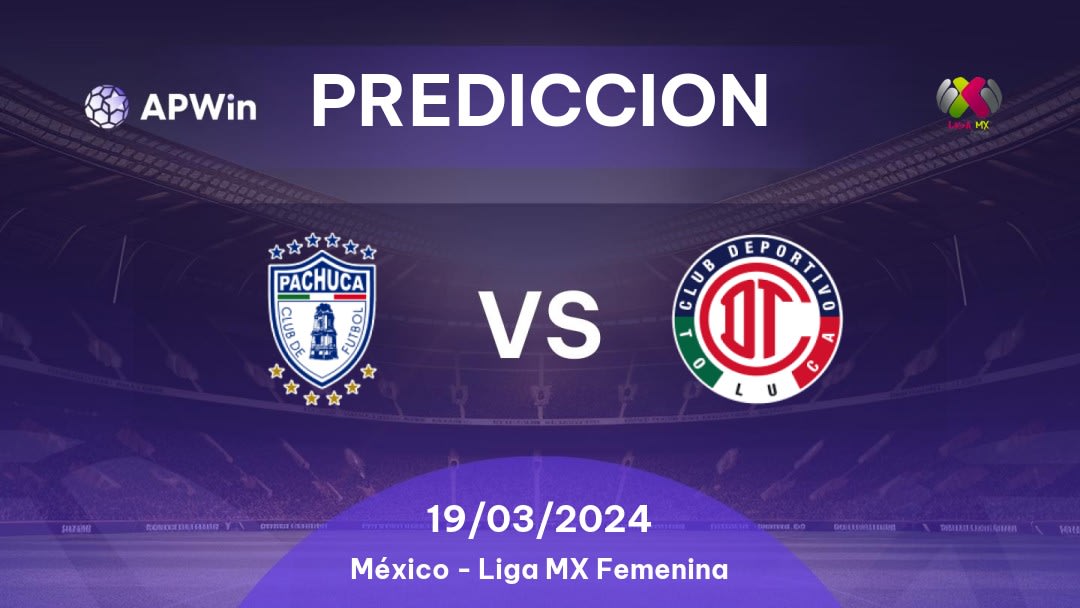 Predicciones Pachuca Women vs Toluca Women: 18/03/2024 - México Liga MX Femenina