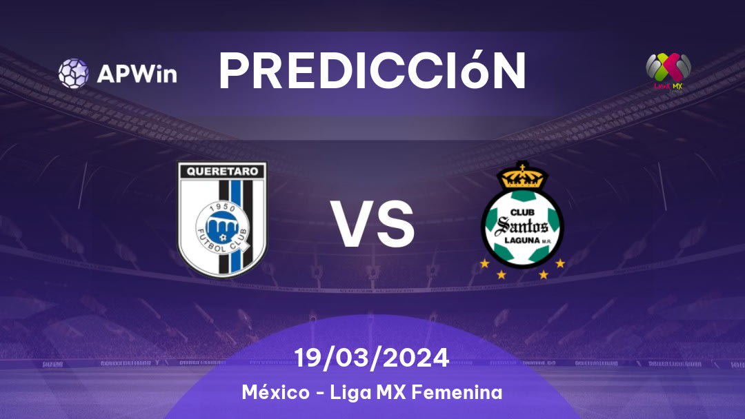 Predicciones Querétaro Women vs Santos Laguna Women: 19/03/2024 - México Liga MX Femenina