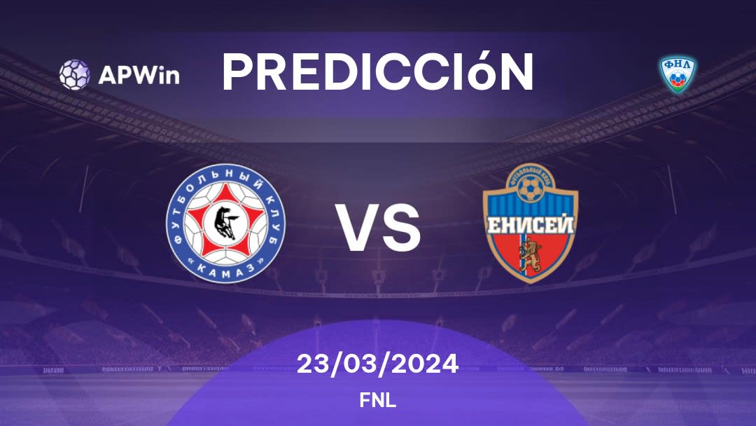 Predicciones KAMAZ vs Yenisey: 23/03/2024 - Rusia FNL